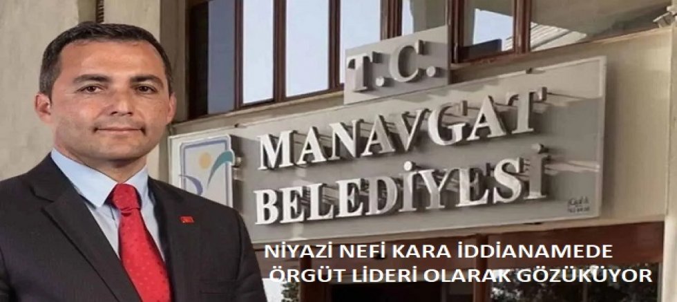 İDDİANAMEDE NİYAZİ NEFİ KARA “ÖRGÜT LİDERİ “ GÖZÜKÜYOR !