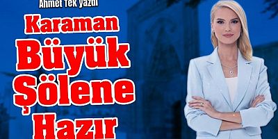 KARAMAN  BÜYÜK ŞÖLENE HAZIR; 748.TÜRK DİL BAYRAMI KUTLU OLSUN