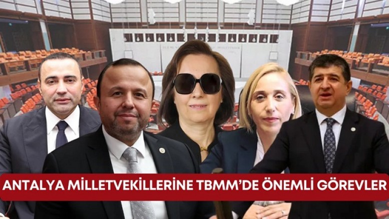 TBMM’den Antalya Milletvekilerine Kritik görevler